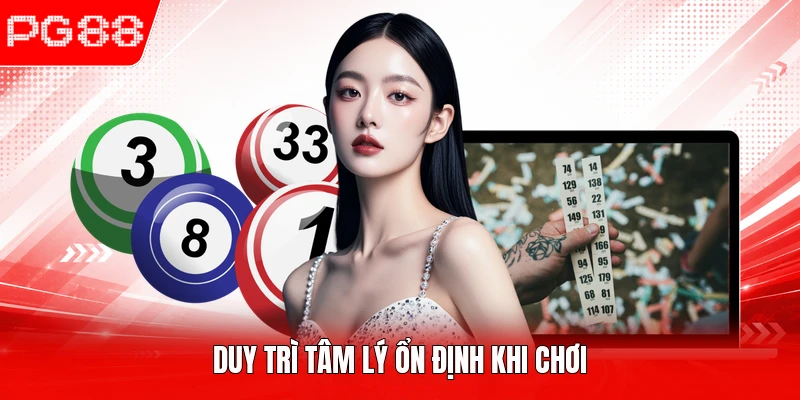 Duy trì tâm lý ổn định khi chơi