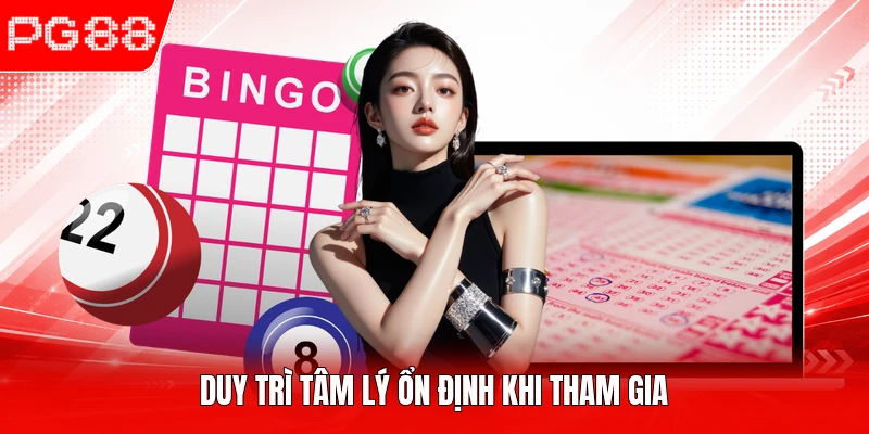 Duy trì tâm lý ổn định khi tham gia
