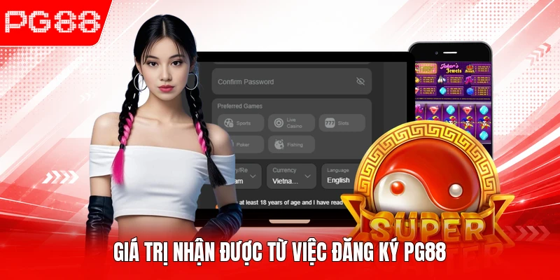 Giá trị nhận được từ việc đăng ký PG88