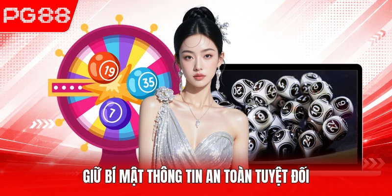 Giữ bí mật thông tin an toàn tuyệt đối
