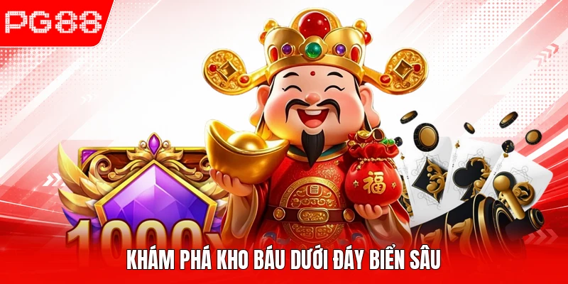 Khám phá kho báu dưới đáy biển sâu