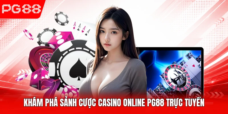 Khám phá sảnh cược casino online PG88 trực tuyến