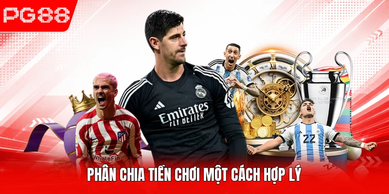 Phân chia tiền chơi một cách hợp lý