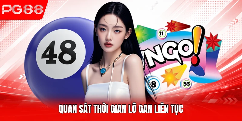 Quan sát thời gian lô gan liên tục