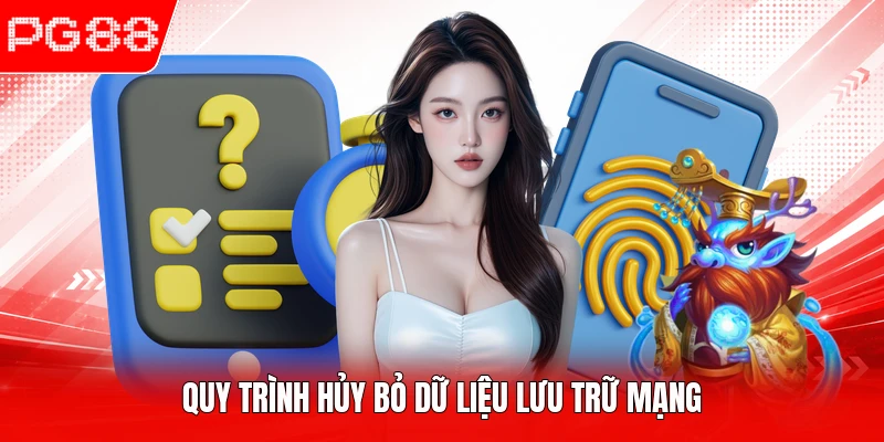 Quy trình hủy bỏ dữ liệu lưu trữ mạng