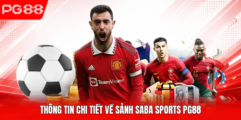 Thông tin chi tiết về sảnh Saba Sports PG88