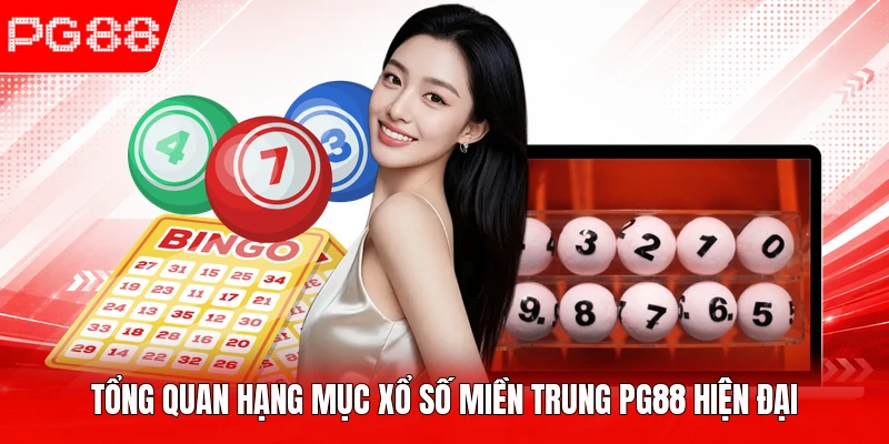 Tổng quan hạng mục xổ số miền Trung PG88 hiện đại