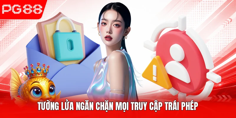 Tường lửa ngăn chặn mọi truy cập trái phép