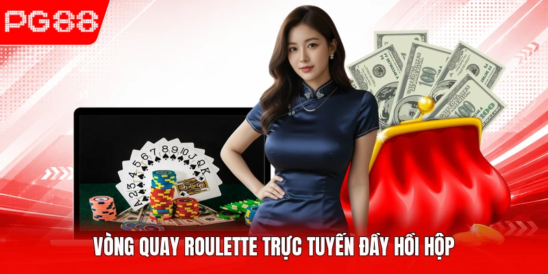Vòng quay roulette trực tuyến đầy hồi hộp