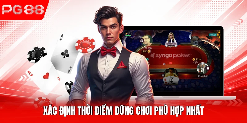 Xác định thời điểm dừng chơi phù hợp nhất